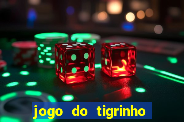 jogo do tigrinho bonus sem deposito